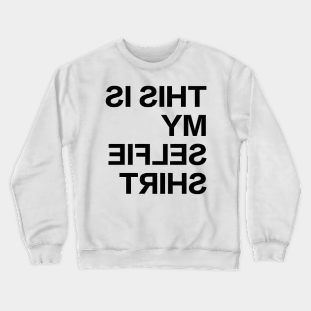 This is my selfie shirt Crewneck Sweatshirt by Estudio3e